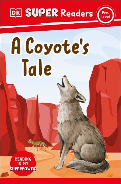 DK Super Readers Pre-Level a Coyote's Tale - Dk - Books - Dorling Kindersley Publishing, Incorpora - 9780744094466 - September 24, 2024