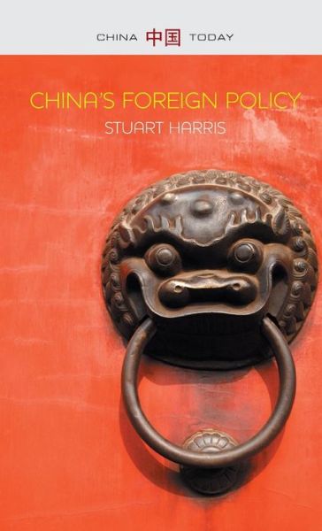 Cover for Harris, Stuart (Australian National University) · China's Foreign Policy - China Today (Hardcover Book) (2014)
