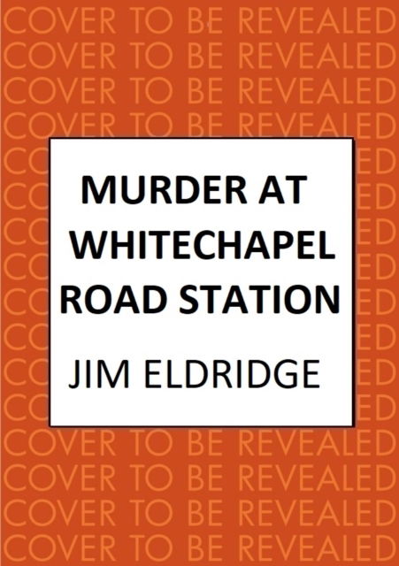 Cover for Jim Eldridge · Murder at Whitechapel Road Station: The gripping wartime murder mystery - London Underground Station Mysteries (Gebundenes Buch) (2024)