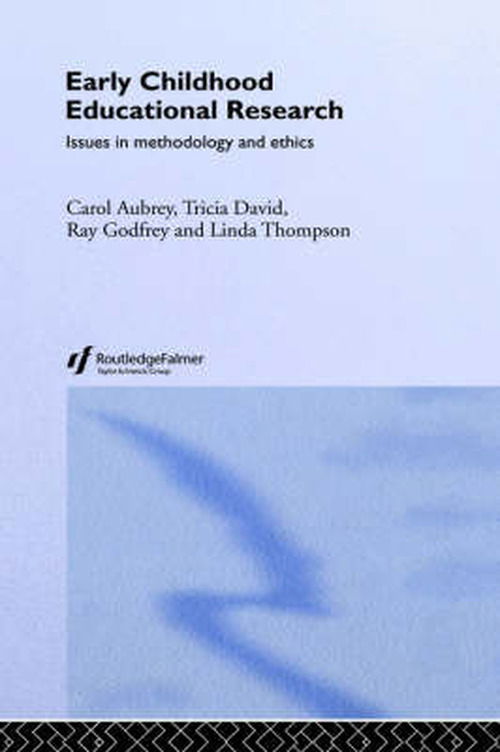 Cover for Carol Aubrey · Early Childhood Educational Research: Issues in Methodology and Ethics (Hardcover Book) (2000)