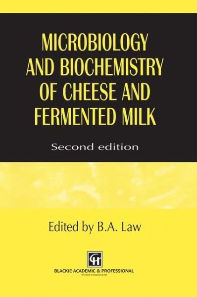Microbiology and Biochemistry of Cheese and Fermented Milk - B a Law - Kirjat - Chapman and Hall - 9780751403466 - torstai 31. heinäkuuta 1997