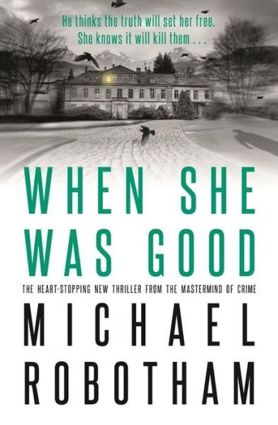 When She Was Good: The heart-stopping new psychological thriller from the million copy bestseller - Cyrus Haven - Michael Robotham - Libros - Little, Brown Book Group - 9780751573466 - 28 de julio de 2020