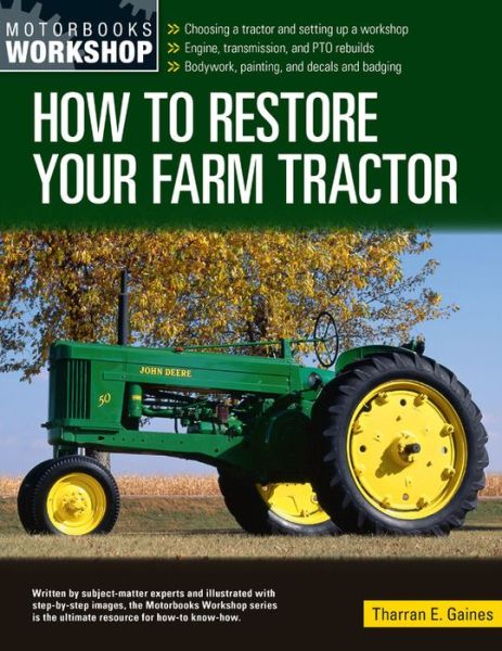 Cover for Tharran E Gaines · How to Restore Your Farm Tractor: Choosing a tractor and setting up a workshop - Engine, transmission, and PTO rebuilds - Bodywork, painting, and decals and badging - Motorbooks Workshop (Paperback Book) (2020)