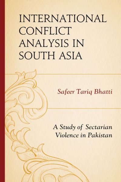 Cover for Safeer Tariq Bhatti · International Conflict Analysis in South Asia: A Study of Sectarian Violence in Pakistan (Paperback Book) (2015)