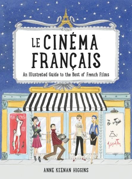 Cover for Anne Keenan Higgins · Le Cinema Francais: An Illustrated Guide to the Best of French Films (Hardcover Book) (2018)