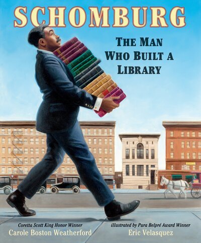 Cover for Carole Boston Weatherford · Schomburg: The Man Who Built a Library (Book) (2017)
