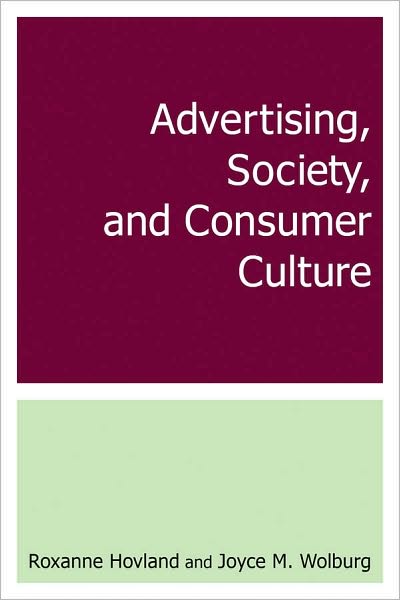 Cover for Roxanne Hovland · Advertising, Society, and Consumer Culture (Hardcover Book) (2010)