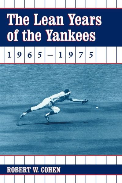 Cover for Robert W. Cohen · The Lean Years of the Yankees, 1965-1975 (Paperback Book) [Illustrated edition] (2004)