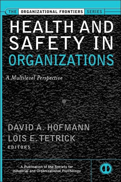 Health and Safety in Organizations: A Multilevel Perspective - J-B SIOP Frontiers Series - DA Hofmann - Bücher - John Wiley & Sons Inc - 9780787958466 - 25. April 2003
