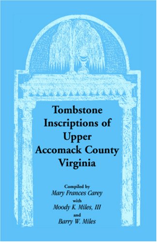 Cover for Barry W. Miles · Tombstone Inscriptions of Upper Accomack County, Virginia (Paperback Book) (2009)