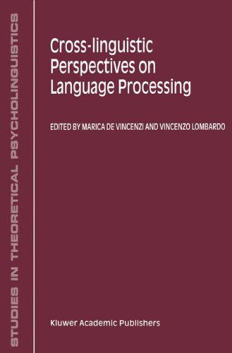 Cross-Linguistic Perspectives on Language Processing - Studies in Theoretical Psycholinguistics - Vincenzo Lombardo - Books - Springer - 9780792361466 - December 31, 1999