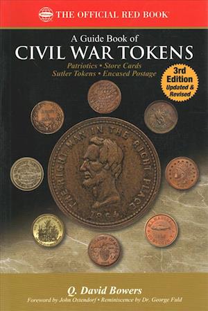 A Guide Book of Civil War Tokens 3rd Edition - Q. David Bowers - Books - Whitman Publishing, LLC - 9780794846466 - November 26, 2018