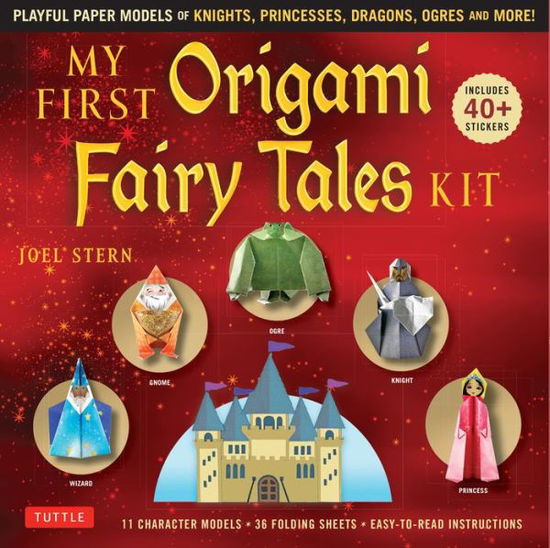 My First Origami Fairy Tales Kit: Paper Models of Knights, Princesses, Dragons, Ogres and More! (includes Folding Sheets, Easy-to-Read Instructions, Story Backdrops, 85 stickers) - Joel Stern - Książki - Tuttle Publishing - 9780804851466 - 17 września 2019