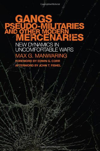 Cover for Max G. Manwaring · Gangs, Pseudo-militaries, and Other Modern Mercenaries: New Dynamics in Uncomfortable Wars - International and Security Affairs Series (Hardcover Book) (2010)