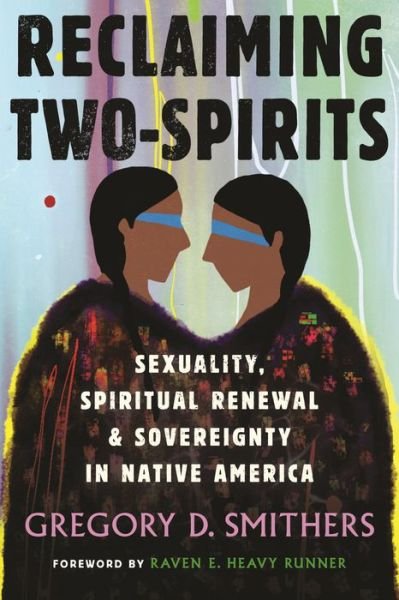 Cover for Gregory D. Smithers · Reclaiming Two-Spirits (Bok) (2022)