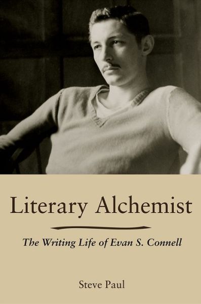 Cover for Steve Paul · Literary Alchemist: The Writing Life of Evan S. Connell (Hardcover Book) (2021)