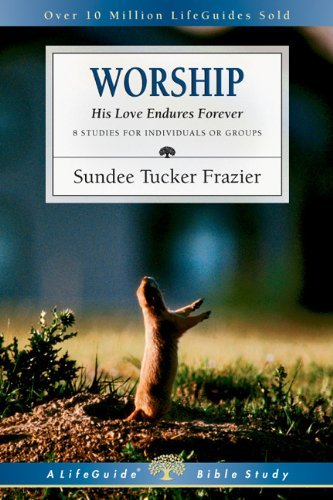 Cover for Sundee Tucker Frazier · Worship: His Love Endures Forever (Lifeguide Bible Studies) (Pocketbok) (2004)