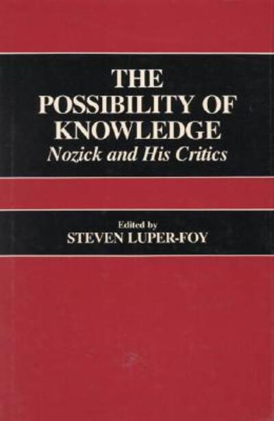 Cover for Steven Luper-foy · The Possibility of Knowledge: Nozick and His Critics (Hardcover Book) (1987)