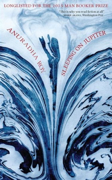 Sleeping on Jupiter - Anuradha Roy - Kirjat - Quercus Publishing - 9780857053466 - torstai 2. huhtikuuta 2015