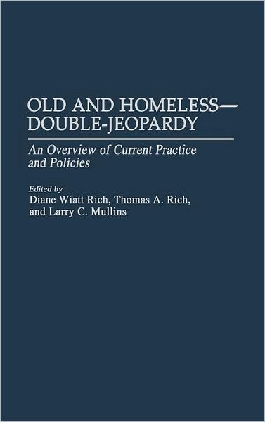 Cover for Larry Mullins · Old and Homeless -- Double-Jeopardy: An Overview of Current Practice and Policies (Hardcover Book) (1995)