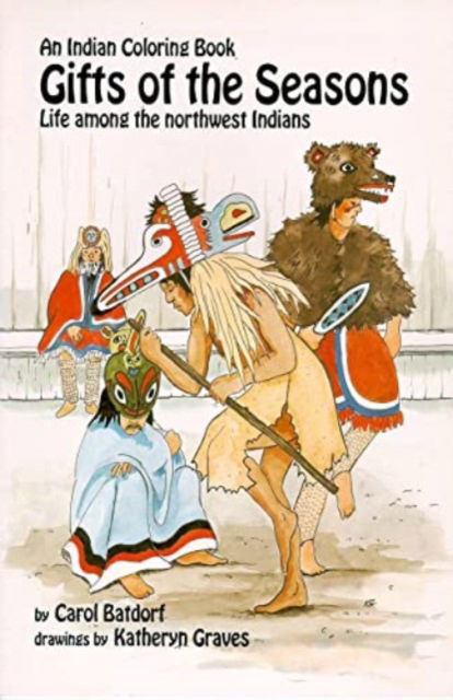 Cover for Carol Batdorf · Gifts of the Season: An Indian Coloring Book - Life Among the Northwest Indians (Paperback Book) (1990)