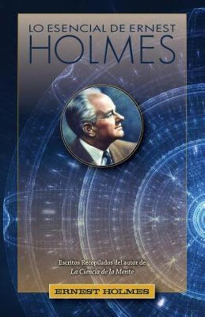 Cover for Ernest Holmes · Lo Esencial de Ernest Holmes (Paperback Bog) (2016)
