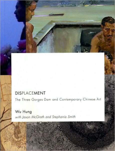 Cover for Wu Hung · Displacement: The Three Gorges Dam and Contemporary Chinese Art (Paperback Book) [2nd edition] (2008)