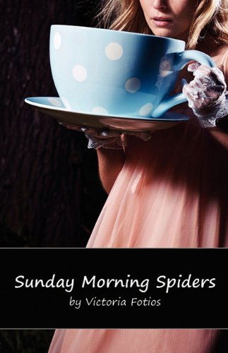 Sunday Morning Spiders - Victoria Fotios - Książki - NeoPoiesis Press, LLC - 9780981998466 - 4 marca 2010