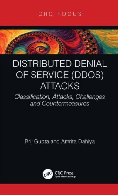 Cover for Gupta, Brij B. (Director, International Center for AI &amp; CCRI) · Distributed Denial of Service (DDoS) Attacks: Classification, Attacks, Challenges and Countermeasures (Paperback Book) (2023)