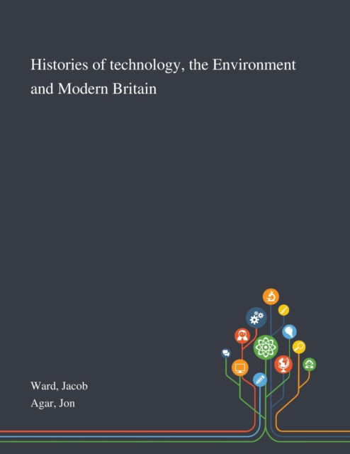 Cover for Jacob Ward · Histories of Technology, the Environment and Modern Britain (Paperback Book) (2020)