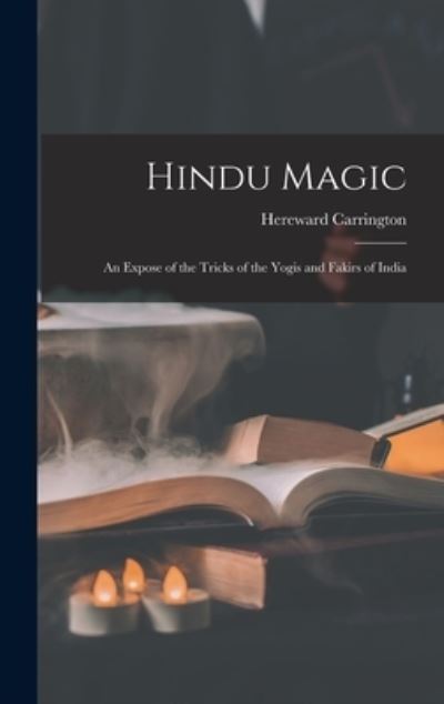 Hindu Magic - Hereward 1880-1959 Carrington - Books - Legare Street Press - 9781013539466 - September 9, 2021