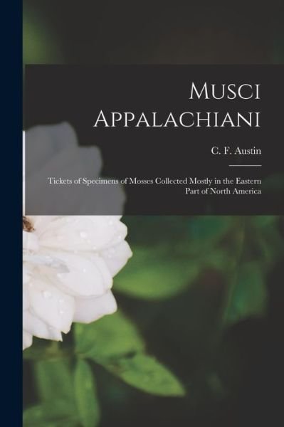 Cover for C F (Coe Finch) 1831-1880 Austin · Musci Appalachiani (Paperback Bog) (2021)