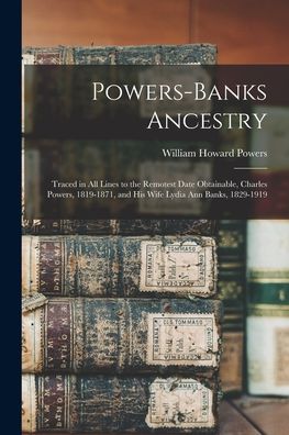 Cover for William Howard B 1868 Powers · Powers-Banks Ancestry (Paperback Book) (2021)