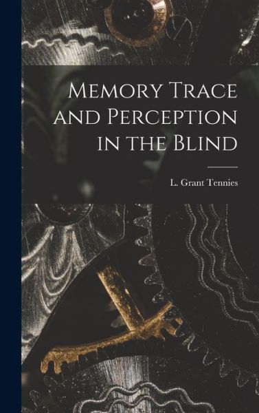 Cover for L Grant Tennies · Memory Trace and Perception in the Blind (Hardcover Book) (2021)