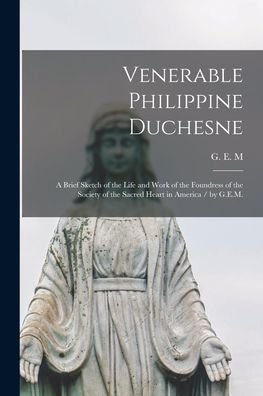 Cover for G E M · Venerable Philippine Duchesne (Paperback Book) (2021)