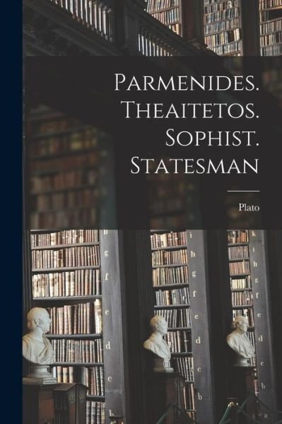 Cover for Plato · Parmenides. Theaitetos. Sophist. Statesman (Paperback Bog) (2021)