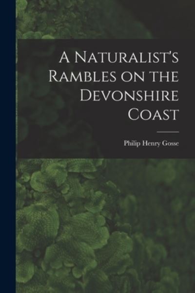 Cover for Philip Henry Gosse · Naturalist's Rambles on the Devonshire Coast (Book) (2022)