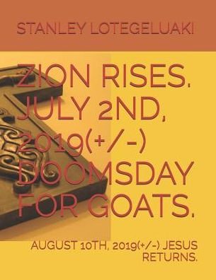 Cover for Stanley Ole Lotegeluaki · Zion Rises. July 2nd, 2019 (+/-) Doomsday for Goats. August 10th, 2019 (+/-) Jesus Returns. (Paperback Bog) (2019)