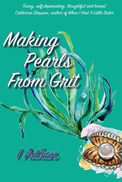 Cover for I Aitken · Making Pearls From Grit (Paperback Bog) (2019)