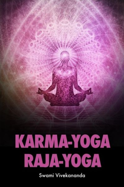 Karma-Yoga Raja-Yoga - Swami Vivekananda - Książki - Independently Published - 9781085950466 - 28 lipca 2019