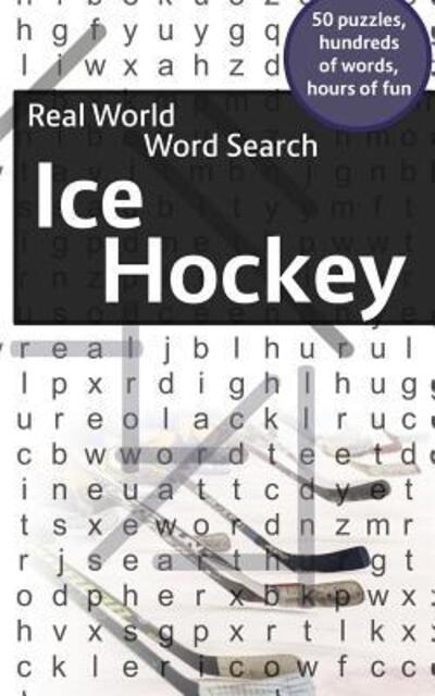 Real World Word Search: Ice Hockey - Real World Word Search - Arthur Kundell - Books - Independently Published - 9781090631466 - March 15, 2019