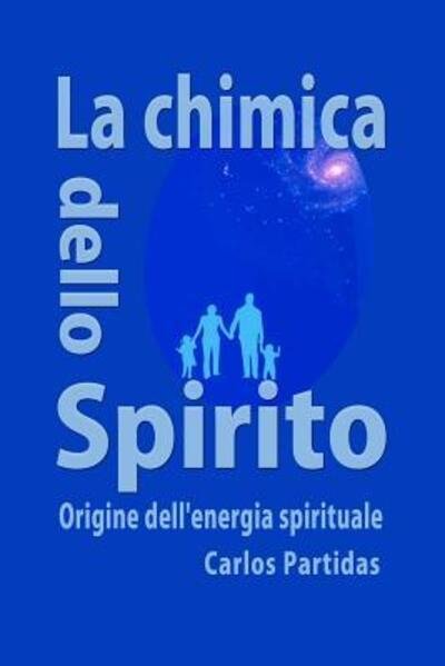 Cover for Lic. Carlos L Partidas · La Chimica Dello Spirito : Origine Dell'energia Spirituale (Taschenbuch) (2019)