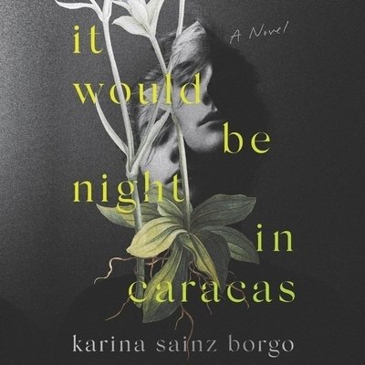Cover for Karina Sainz Borgo · It Would Be Night in Caracas (CD) (2019)