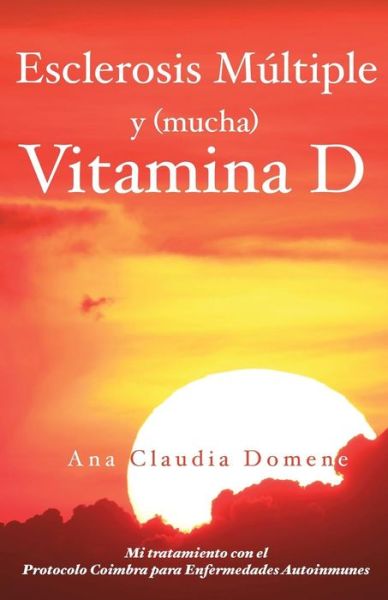 Cover for Ana Claudia Domene · Esclerosis M ltiple y (mucha) Vitamina D (Paperback Book) (2019)