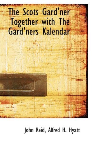 Cover for John Reid · The Scots Gard'ner Together with the Gard'ners Kalendar (Gebundenes Buch) (2009)