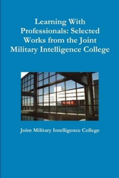 Cover for Joint Military Intelligence College · Learning With Professionals (Paperback Book) (2010)