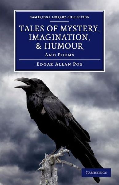 Tales of Mystery, Imagination, and Humour: And Poems - Cambridge Library Collection - Fiction and Poetry - Edgar Allan Poe - Bücher - Cambridge University Press - 9781108059466 - 3. Januar 2013