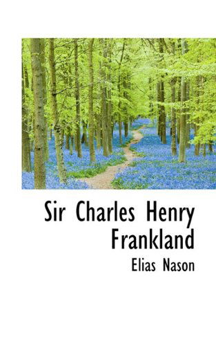 Cover for Elias Nason · Sir Charles Henry Frankland (Paperback Book) (2009)