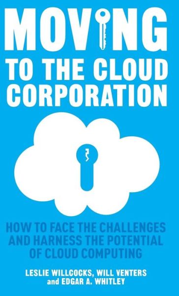 Cover for L. Willcocks · Moving to the Cloud Corporation: How to face the challenges and harness the potential of cloud computing (Hardcover Book) (2013)