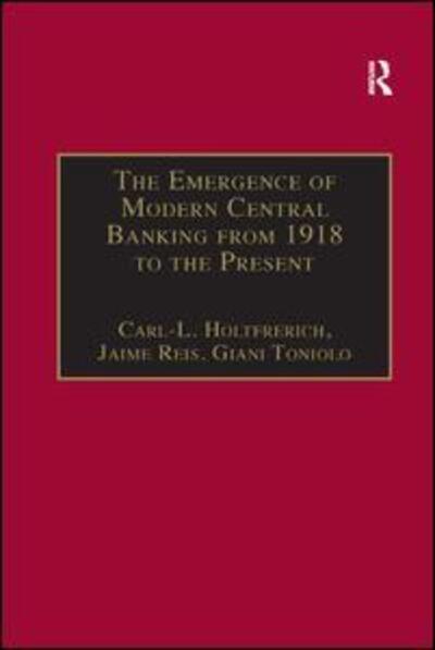 Cover for Carl-L. Holtfrerich · The Emergence of Modern Central Banking from 1918 to the Present - Studies in Banking and Financial History (Paperback Book) (2016)